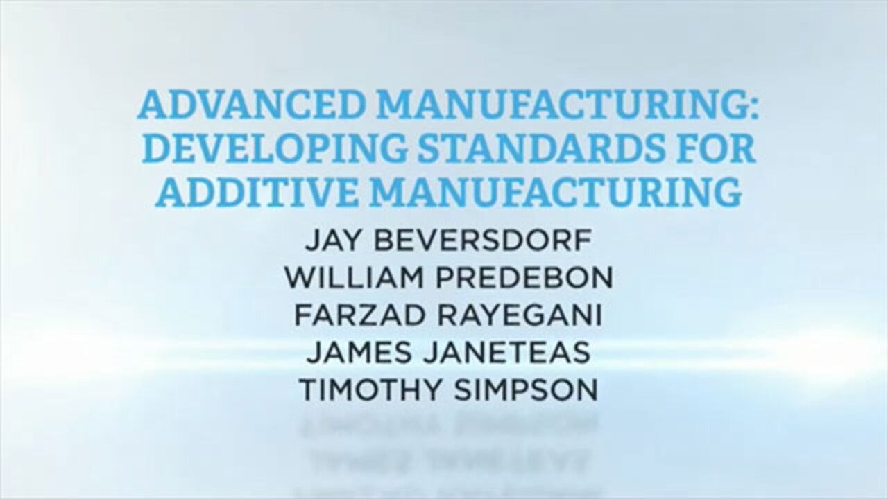 Advanced Manufacturing: Developing Standards for Additive Manufacturing