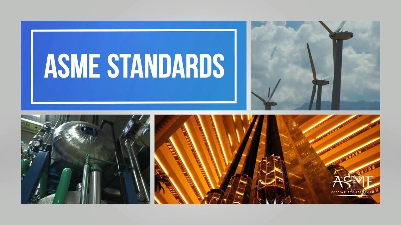 ASME Standards – Overview:  A Globally Recognized Trusted Source of Consensus Standards