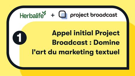 Appel initial Project Broadcast : Domine l'art du marketing textuel