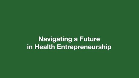 Navigating a future in health entrepreneurship (part 2)