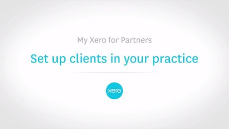 My Xero for Partners - Set up clients in your practice