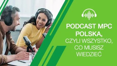 Podcast MPC Polska, czyli wszystko, co musisz wiedzieć. Część 1