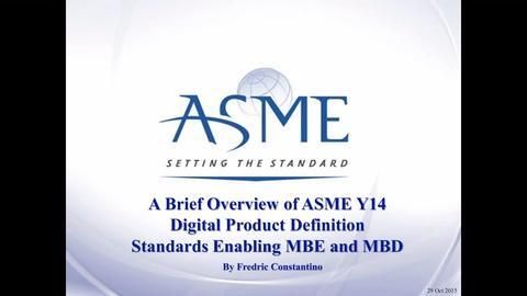 Overview of ASME Y14 Digital Product Definition Standards Enabling MBE and MBD