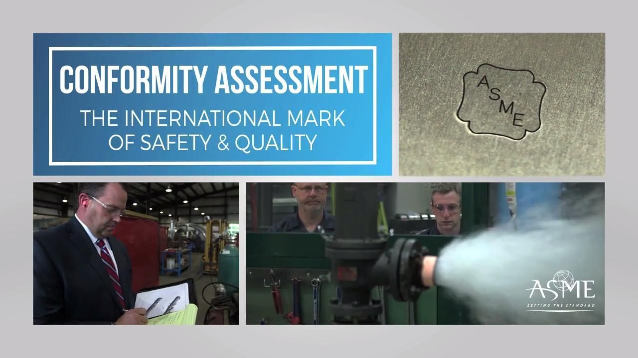 ASME Conformity Assessment – Overview:  The International Mark of Safety & Quality