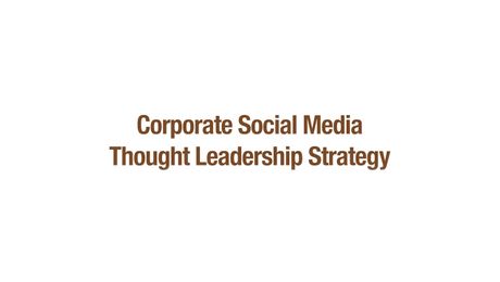 CORPORATE SOCIAL MEDIA THOUGHT LEADERSHIP STRATEGY