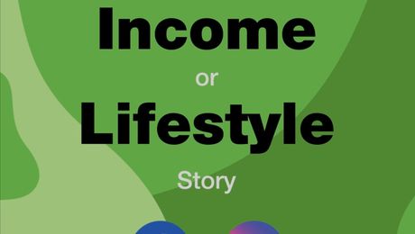 How to share your Income or Lifestyle Story