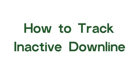How to Track Inactive Downline