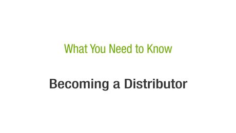 What You Need to Know – Becoming a Distributor
