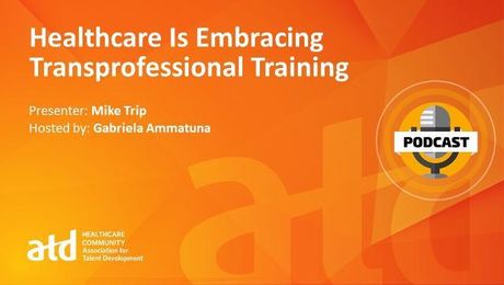 Healthcare Is Embracing Transprofessional Training