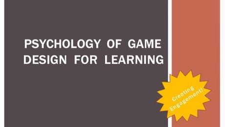 Using the Psychology of Game Design for Learning