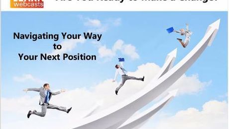 Are You Ready to Make a Change? Navigating Your Way to Your Next Position