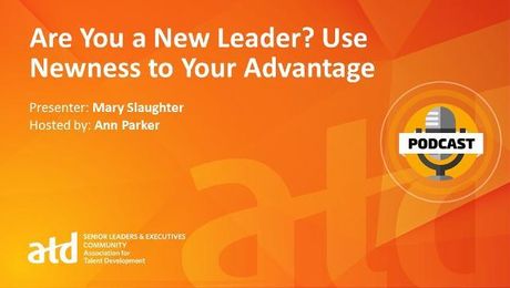 Are You a New Leader? Use Newness to Your Advantage