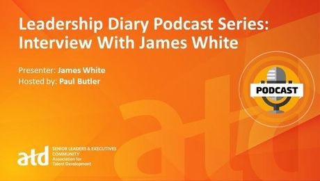 Leadership Diary Podcast Series: Interview With James White