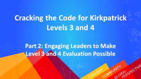 Cracking the Code for Kirkpatrick Levels 3 and 4 (Part 2): Engaging Leaders to Make Level 3 and 4 Evaluation Possible