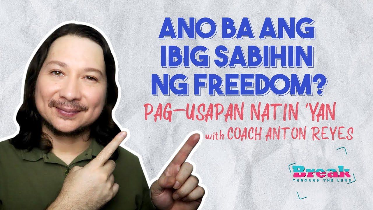 BreakThrough Truth – Ano Ang Totoong Meaning ng Freedom or Kalayaan? Find out with Coach Anton Reyes