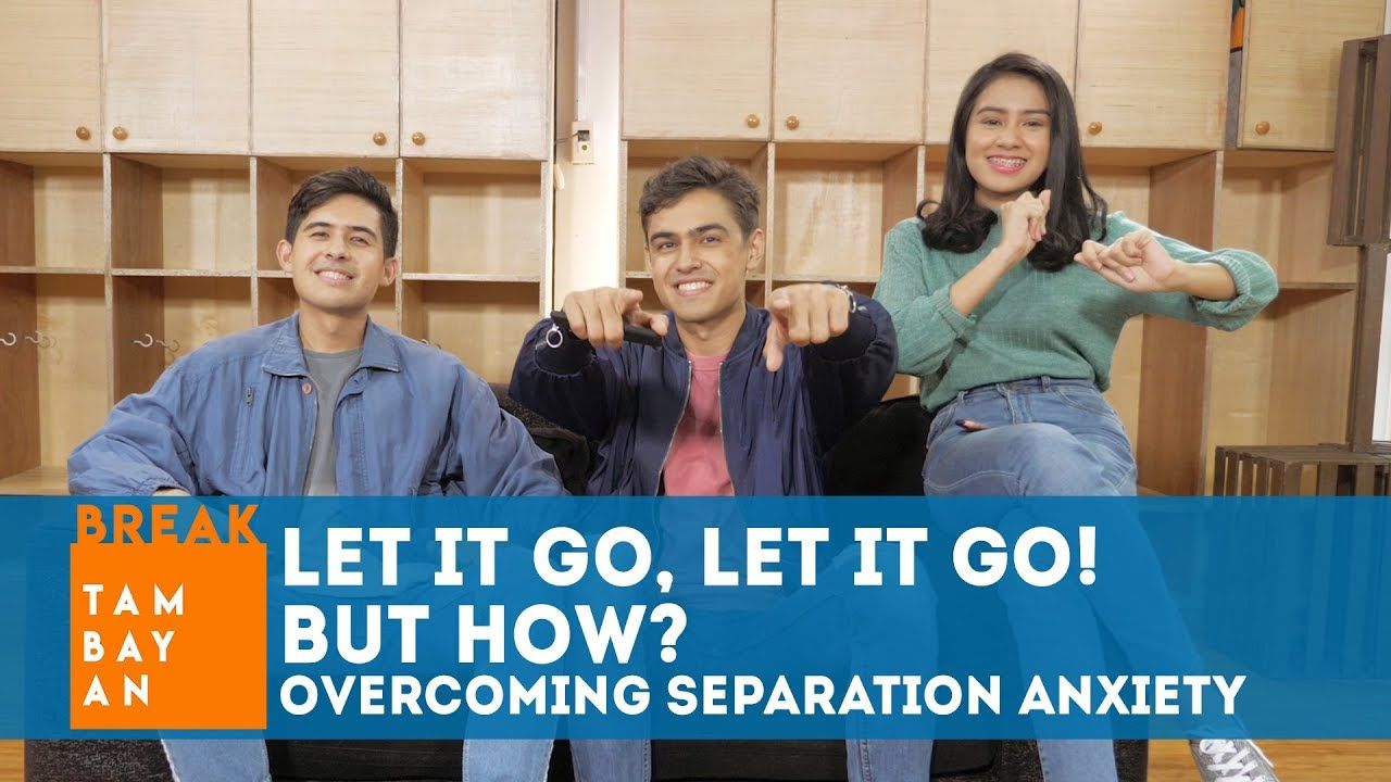 Let it Go, Let it Go! But How? – Overcoming Separation Anxiety | BreakTambayan