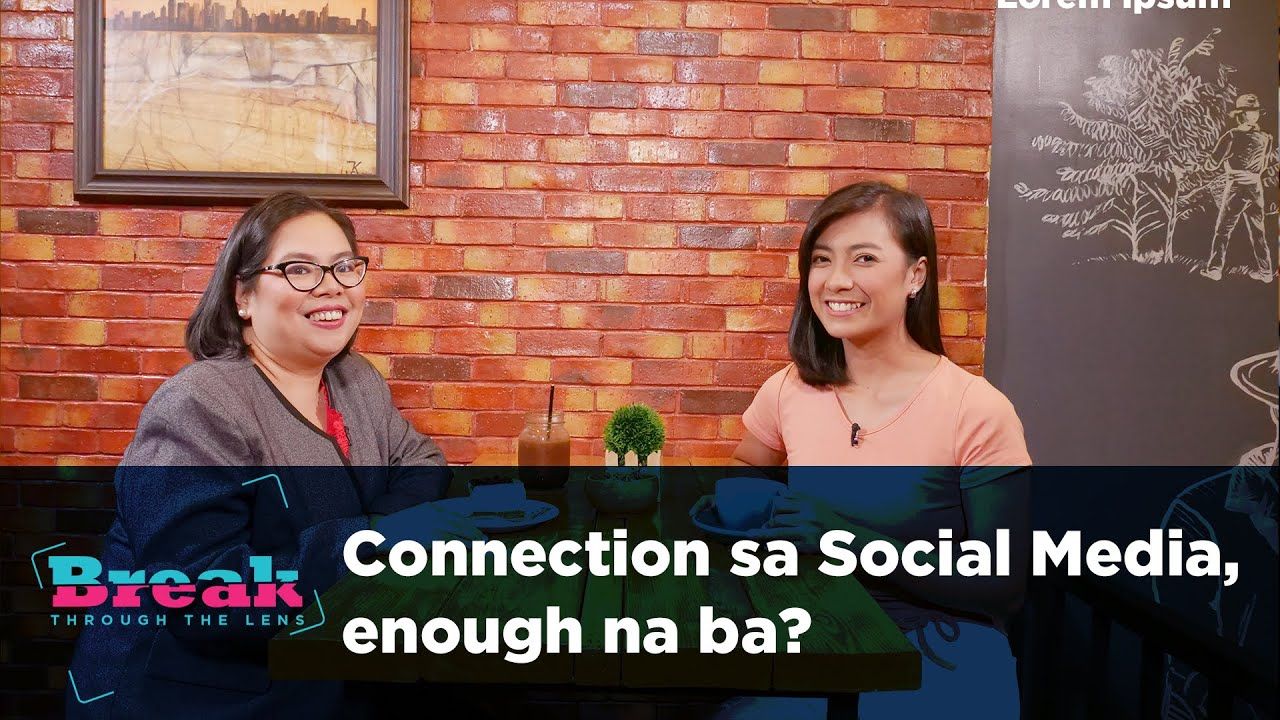 BreakThrough the Lens | Social Media Connection, enough na ba?