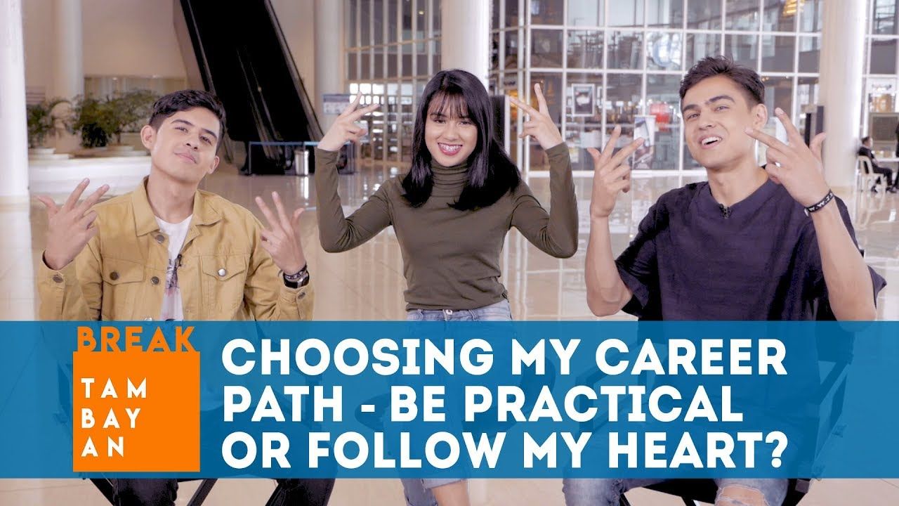 BreakTambayan | Choosing my Career Path - Be Practical or Follow your Heart?